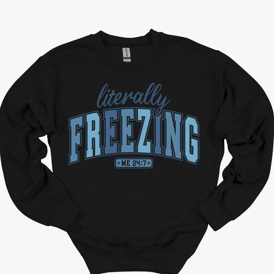 Literally Freezing 24/7 - Funny Winter Quote