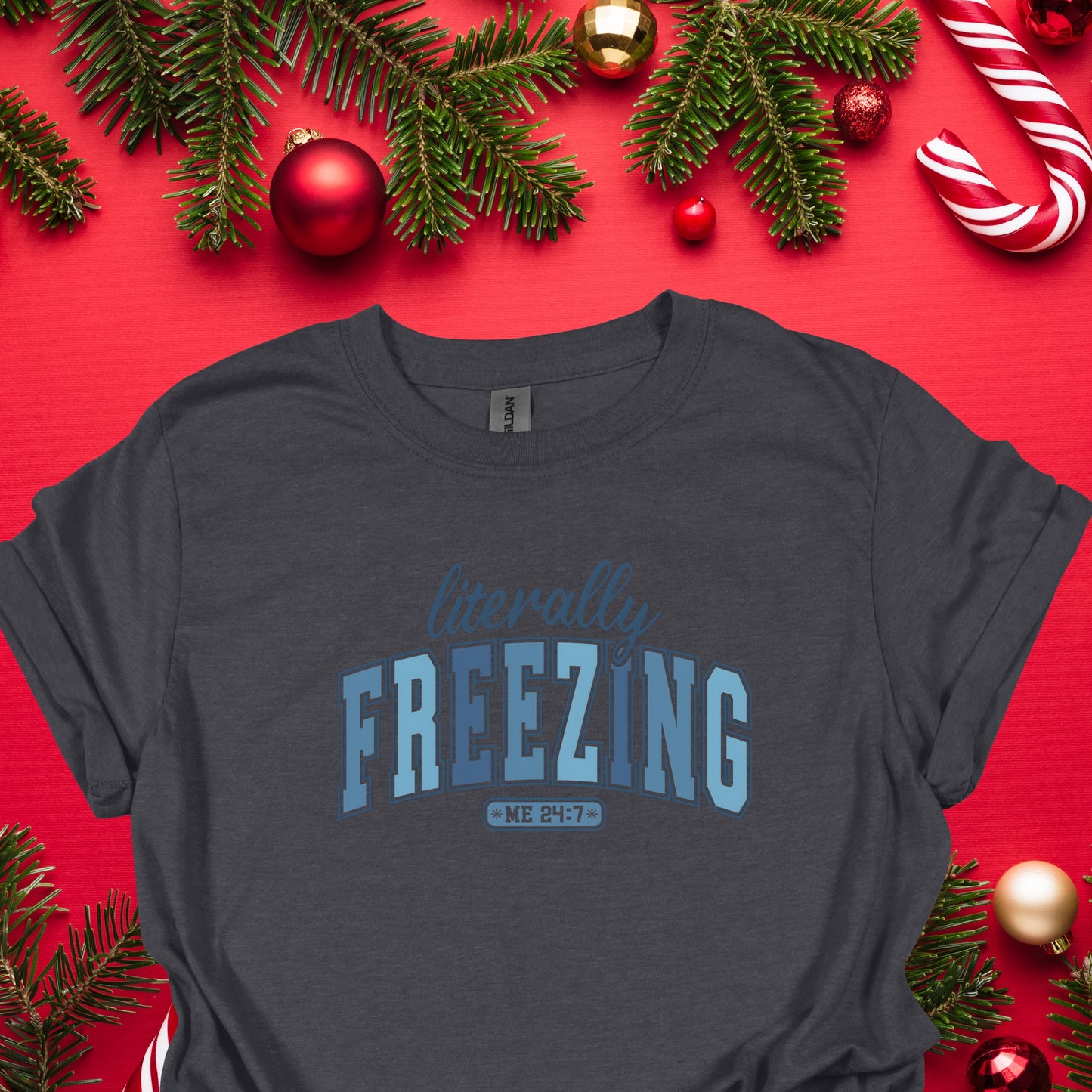 Literally Freezing Shirt – Funny Winter Quote Tee | Cozy Cold Weather Sweatshirt/Top, Cute Freezing Me 24/7 Shirt