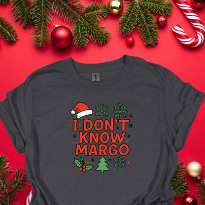 I Don’t Know Margo Christmas Shirt – Funny Holiday Quote Tee | Classic Xmas Movie Inspired Shirt, Festive Humor Top