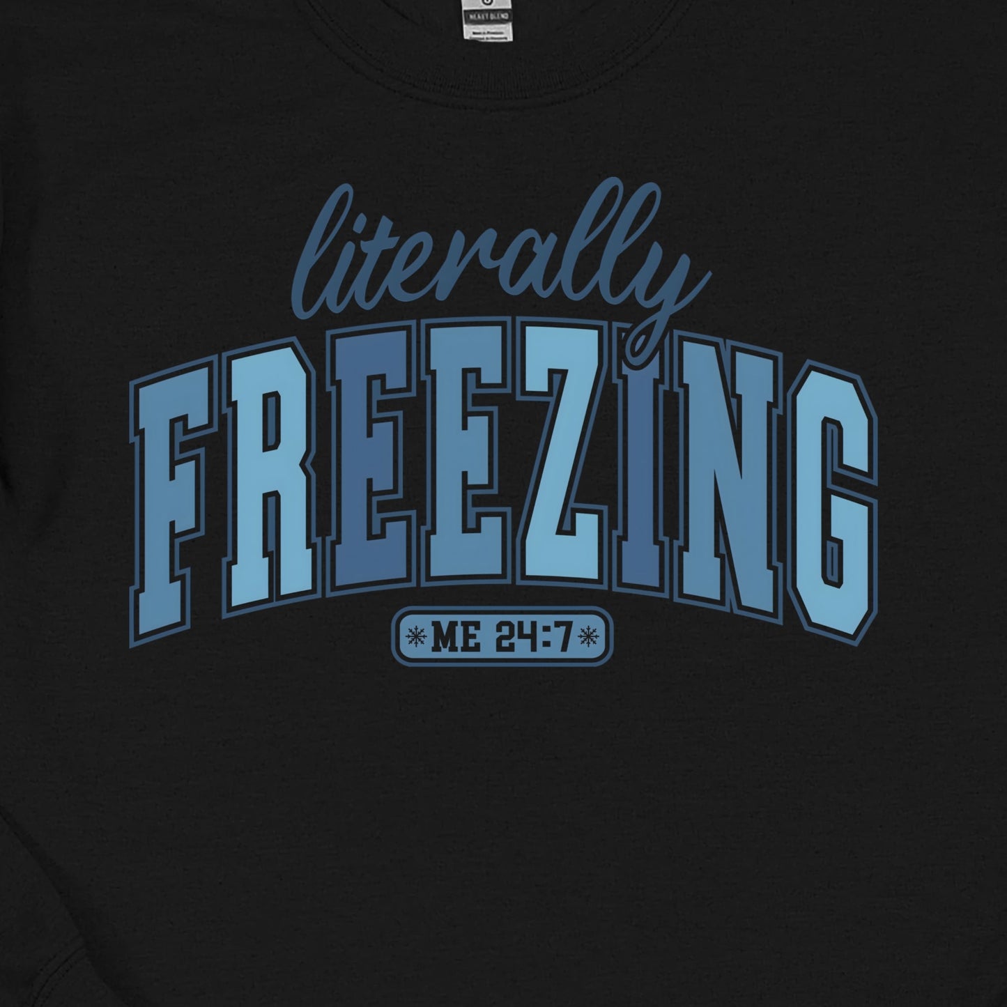 Literally Freezing 24/7 - Funny Winter Quote