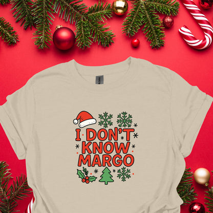 I Don’t Know Margo Christmas Shirt – Funny Holiday Quote Tee | Classic Xmas Movie Inspired Shirt, Festive Humor Top