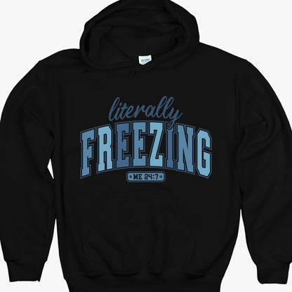 Literally Freezing 24/7 - Funny Winter Quote