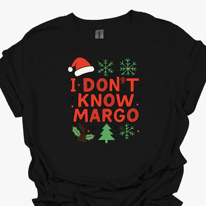 I Don’t Know Margo Christmas - Funny Holiday Quote