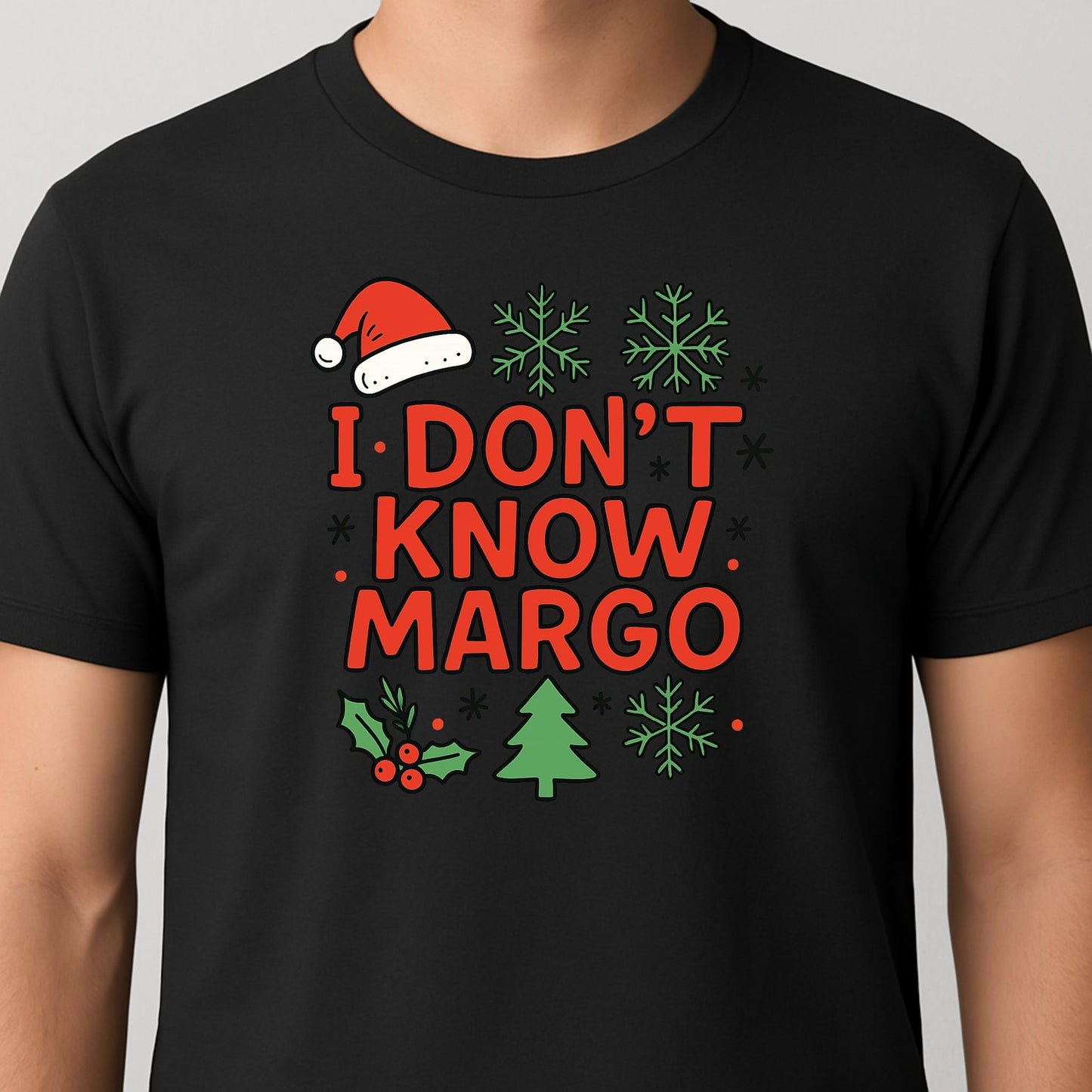 I Don’t Know Margo Christmas - Funny Holiday Quote